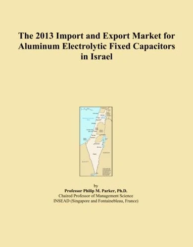 The 2013 Import and Export Market for Aluminum Electrolytic Fixed Capacitors in Israel
