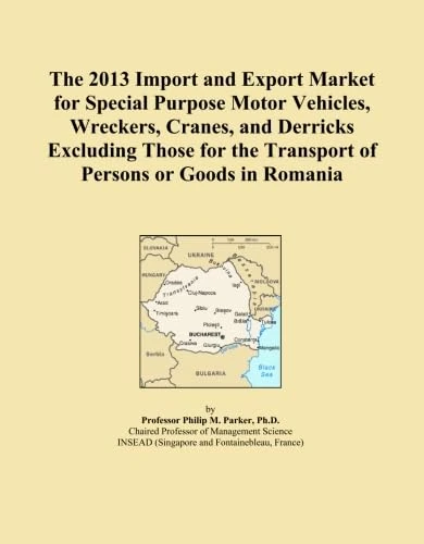 The 2013 Import and Export Market for Special Purpose Motor Vehicles, Wreckers, Cranes, and Derricks Excluding Those for the Transport of Persons or Goods in Romania