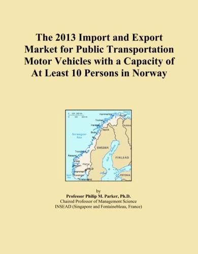 The 2013 Import and Export Market for Public Transportation Motor Vehicles with a Capacity of At Least 10 Persons in Norway