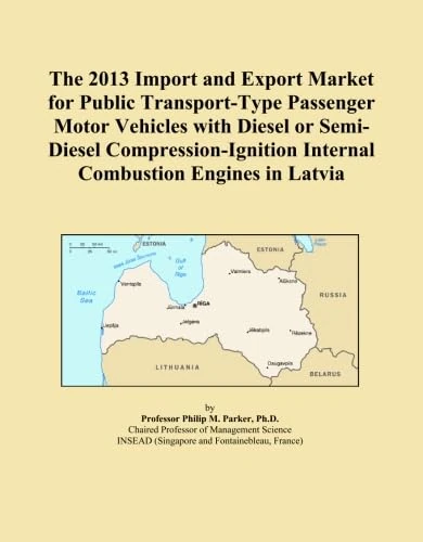 The 2013 Import and Export Market for Public Transport-Type Passenger Motor Vehicles with Diesel or Semi-Diesel Compression-Ignition Internal Combustion Engines in Latvia