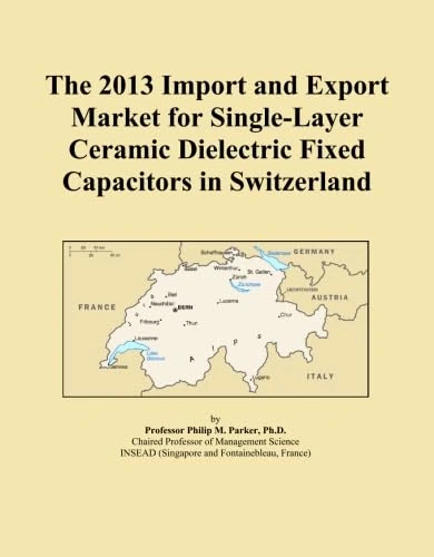 The 2013 Import and Export Market for Single-Layer Ceramic Dielectric Fixed Capacitors in Switzerland