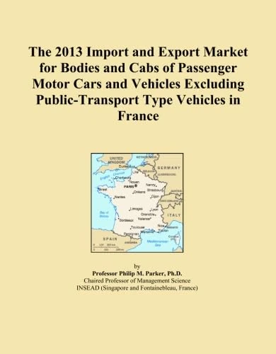 The 2013 Import and Export Market for Bodies and Cabs of Passenger Motor Cars and Vehicles Excluding Public-Transport Type Vehicles in France