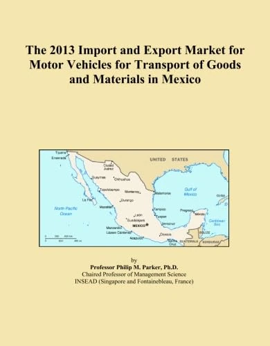 The 2013 Import and Export Market for Motor Vehicles for Transport of Goods and Materials in Mexico