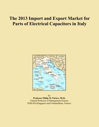 The 2013 Import and Export Market for Parts of Electrical Capacitors in Italy