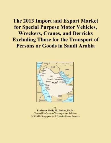 The 2013 Import and Export Market for Special Purpose Motor Vehicles, Wreckers, Cranes, and Derricks Excluding Those for the Transport of Persons or Goods in Saudi Arabia