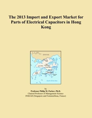 The 2013 Import and Export Market for Parts of Electrical Capacitors in Hong Kong