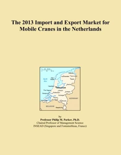 The 2013 Import and Export Market for Mobile Cranes in the Netherlands