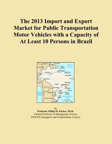 The 2013 Import and Export Market for Public Transportation Motor Vehicles with a Capacity of At Least 10 Persons in Brazil