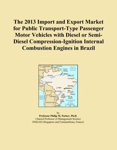 The 2013 Import and Export Market for Public Transport-Type Passenger Motor Vehicles with Diesel or Semi-Diesel Compression-Ignition Internal Combustion Engines in Brazil