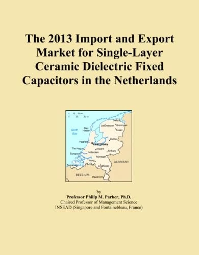 The 2013 Import and Export Market for Single-Layer Ceramic Dielectric Fixed Capacitors in the Netherlands
