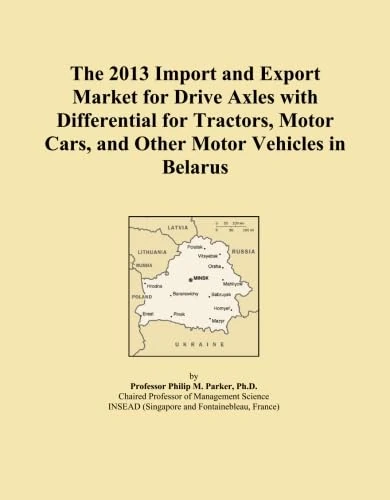 The 2013 Import and Export Market for Drive Axles with Differential for Tractors, Motor Cars, and Other Motor Vehicles in Belarus