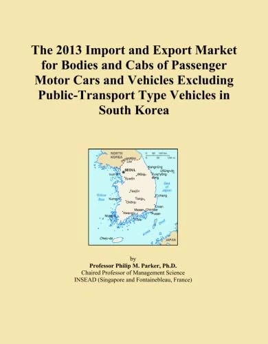The 2013 Import and Export Market for Bodies and Cabs of Passenger Motor Cars and Vehicles Excluding Public-Transport Type Vehicles in South Korea
