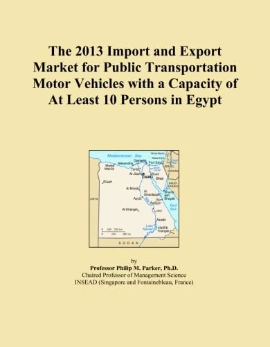 The 2013 Import and Export Market for Public Transportation Motor Vehicles with a Capacity of At Least 10 Persons in Egypt