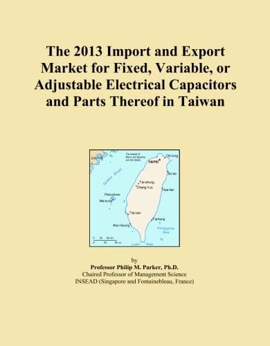 The 2013 Import and Export Market for Fixed, Variable, or Adjustable Electrical Capacitors and Parts Thereof in Taiwan