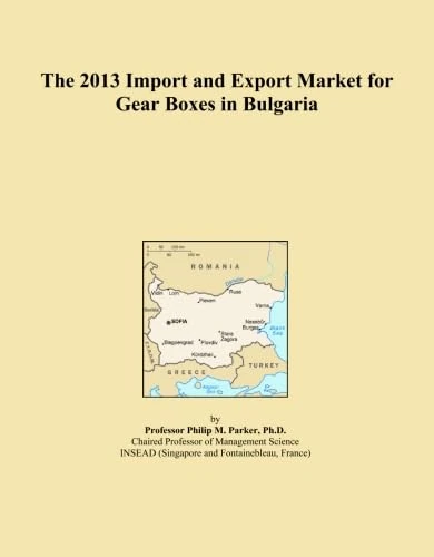 The 2013 Import and Export Market for Gear Boxes in Bulgaria