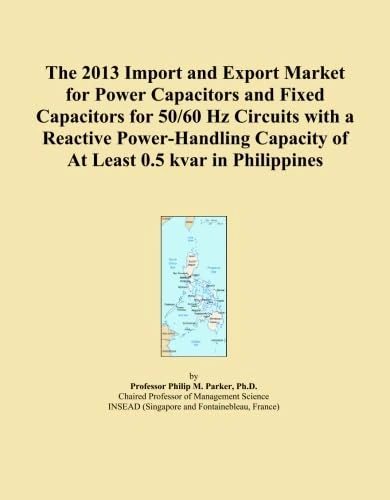 The 2013 Import and Export Market for Power Capacitors and Fixed Capacitors for 50/60 Hz Circuits with a Reactive Power-Handling Capacity of At Least 0.5 kvar in Philippines