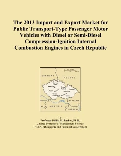 The 2013 Import and Export Market for Public Transport-Type Passenger Motor Vehicles with Diesel or Semi-Diesel Compression-Ignition Internal Combustion Engines in Czech Republic