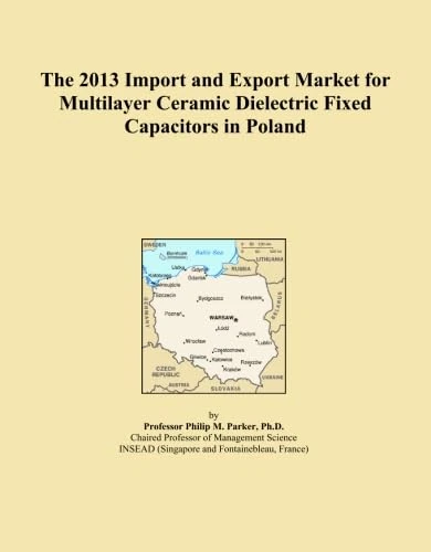 The 2013 Import and Export Market for Multilayer Ceramic Dielectric Fixed Capacitors in Poland