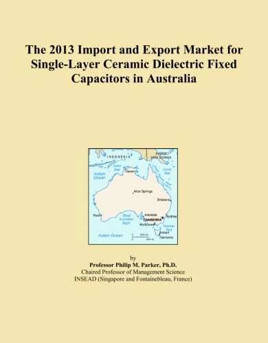 2013 Import Export Market Single-Layer Ceramic Capacitors Australia