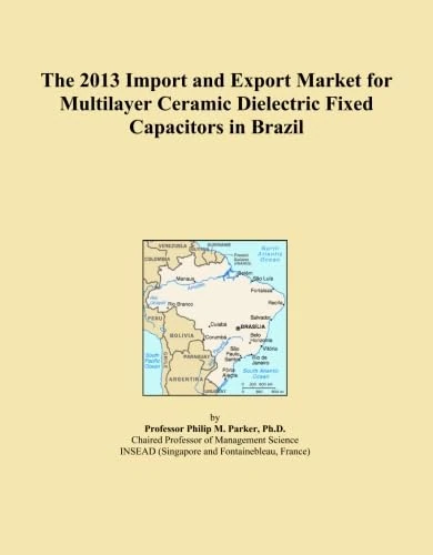 The 2013 Import and Export Market for Multilayer Ceramic Dielectric Fixed Capacitors in Brazil