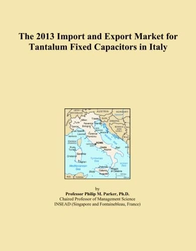 The 2013 Import and Export Market for Tantalum Fixed Capacitors in Italy