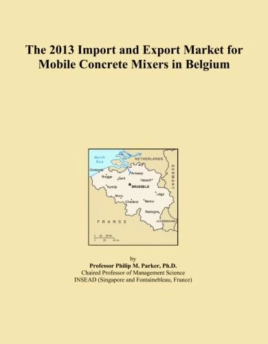 The 2013 Import and Export Market for Mobile Concrete Mixers in Belgium