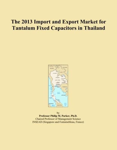 The 2013 Import and Export Market for Tantalum Fixed Capacitors in Thailand
