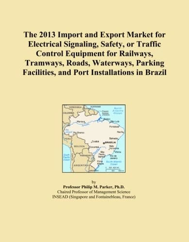 The 2013 Import and Export Market for Electrical Signaling, Safety, or Traffic Control Equipment for Railways, Tramways, Roads, Waterways, Parking Facilities, and Port Installations in Brazil