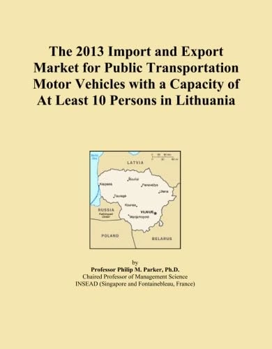 The 2013 Import and Export Market for Public Transportation Motor Vehicles with a Capacity of At Least 10 Persons in Lithuania