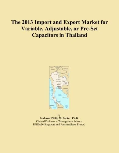 The 2013 Import and Export Market for Variable, Adjustable, or Pre-Set Capacitors in Thailand
