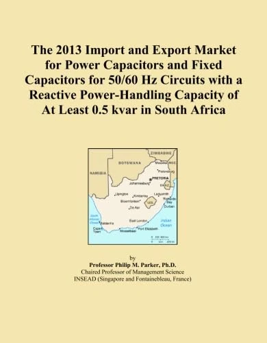 The 2013 Import and Export Market for Power Capacitors and Fixed Capacitors for 50/60 Hz Circuits with a Reactive Power-Handling Capacity of At Least 0.5 kvar in South Africa