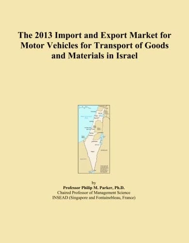 The 2013 Import and Export Market for Motor Vehicles for Transport of Goods and Materials in Israel