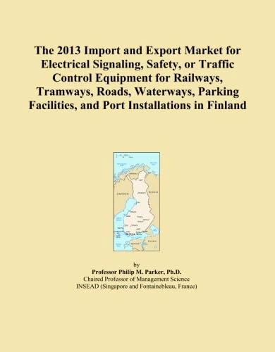 The 2013 Import and Export Market for Electrical Signaling, Safety, or Traffic Control Equipment for Railways, Tramways, Roads, Waterways, Parking Facilities, and Port Installations in Finland