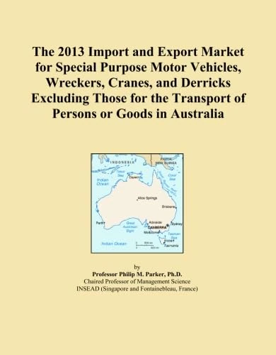 The 2013 Import and Export Market for Special Purpose Motor Vehicles, Wreckers, Cranes, and Derricks Excluding Those for the Transport of Persons or Goods in Australia