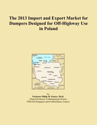 The 2013 Import and Export Market for Dumpers Designed for Off-Highway Use in Poland