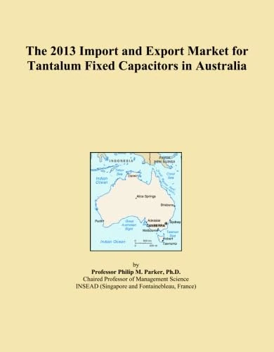 The 2013 Import and Export Market for Tantalum Fixed Capacitors in Australia