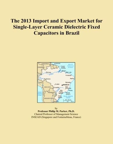 The 2013 Import and Export Market for Single-Layer Ceramic Dielectric Fixed Capacitors in Brazil