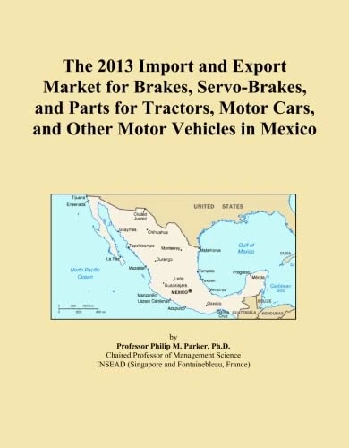 The 2013 Import and Export Market for Brakes, Servo-Brakes, and Parts for Tractors, Motor Cars, and Other Motor Vehicles in Mexico