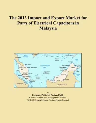 The 2013 Import and Export Market for Parts of Electrical Capacitors in Malaysia