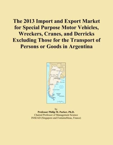 The 2013 Import and Export Market for Special Purpose Motor Vehicles, Wreckers, Cranes, and Derricks Excluding Those for the Transport of Persons or Goods in Argentina
