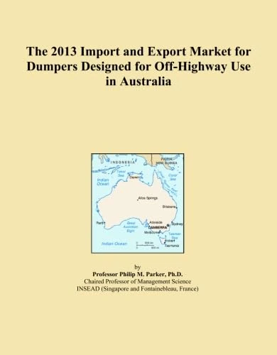 The 2013 Import and Export Market for Dumpers Designed for Off-Highway Use in Australia