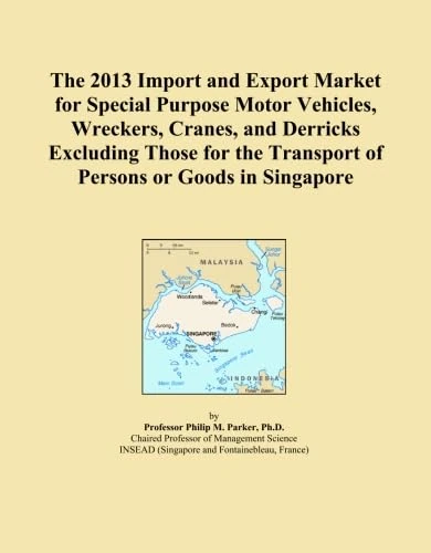 The 2013 Import and Export Market for Special Purpose Motor Vehicles, Wreckers, Cranes, and Derricks Excluding Those for the Transport of Persons or Goods in Singapore