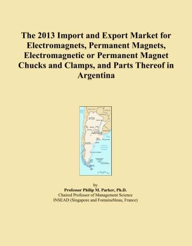 The 2013 Import and Export Market for Electromagnets, Permanent Magnets, Electromagnetic or Permanent Magnet Chucks and Clamps, and Parts Thereof in Argentina