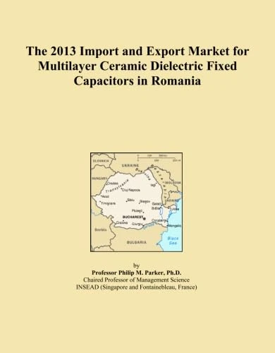 The 2013 Import and Export Market for Multilayer Ceramic Dielectric Fixed Capacitors in Romania