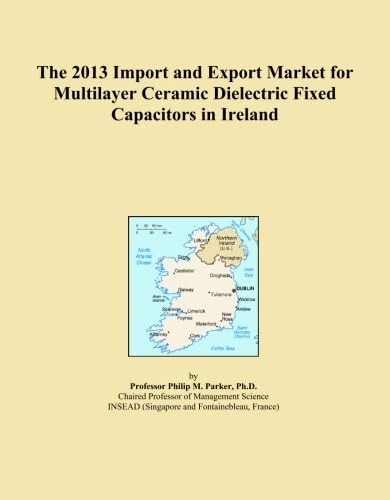 The 2013 Import and Export Market for Multilayer Ceramic Dielectric Fixed Capacitors in Ireland