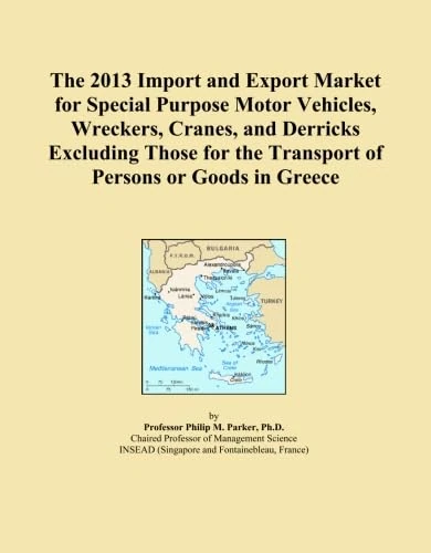 The 2013 Import and Export Market for Special Purpose Motor Vehicles, Wreckers, Cranes, and Derricks Excluding Those for the Transport of Persons or Goods in Greece