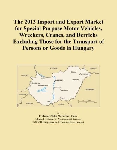The 2013 Import and Export Market for Special Purpose Motor Vehicles, Wreckers, Cranes, and Derricks Excluding Those for the Transport of Persons or Goods in Hungary