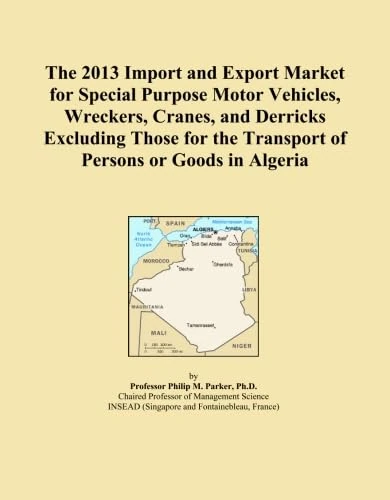 The 2013 Import and Export Market for Special Purpose Motor Vehicles, Wreckers, Cranes, and Derricks Excluding Those for the Transport of Persons or Goods in Algeria