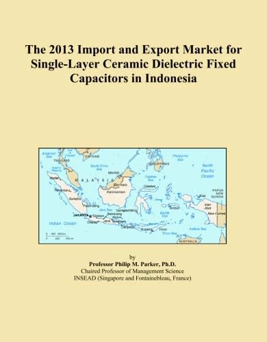 The 2013 Import and Export Market for Single-Layer Ceramic Dielectric Fixed Capacitors in Indonesia