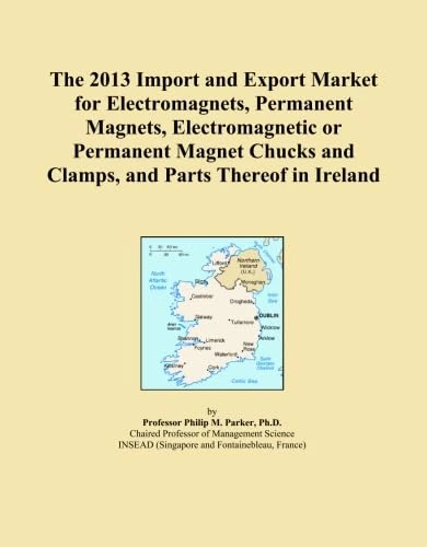The 2013 Import and Export Market for Electromagnets, Permanent Magnets, Electromagnetic or Permanent Magnet Chucks and Clamps, and Parts Thereof in Ireland